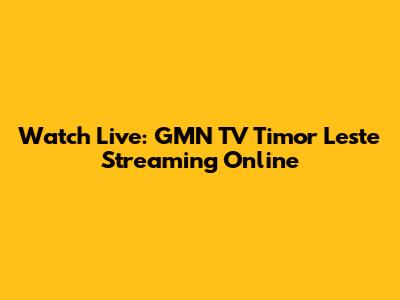 Watch Live: GMN TV Timor Leste Streaming Online