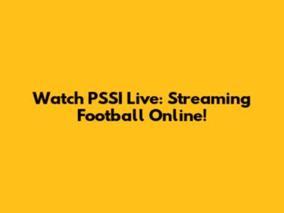 Watch PSSI Live: Streaming Football Online!