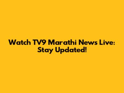 Watch TV9 Marathi News Live: Stay Updated!