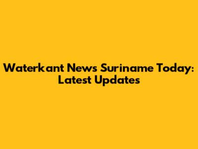 Waterkant News Suriname Today: Latest Updates