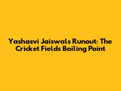 Yashasvi Jaiswal's Runout: The Cricket Field's Boiling Point
