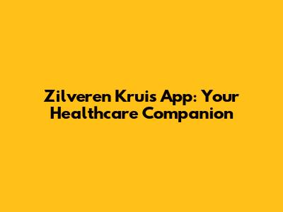 Zilveren Kruis App: Your Healthcare Companion