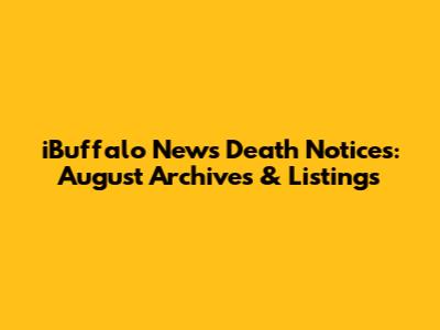 iBuffalo News Death Notices: August Archives & Listings