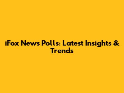 iFox News Polls: Latest Insights & Trends