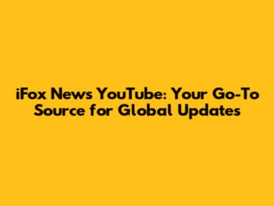 iFox News YouTube: Your Go-To Source for Global Updates