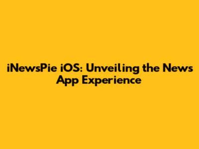 iNewsPie iOS: Unveiling the News App Experience