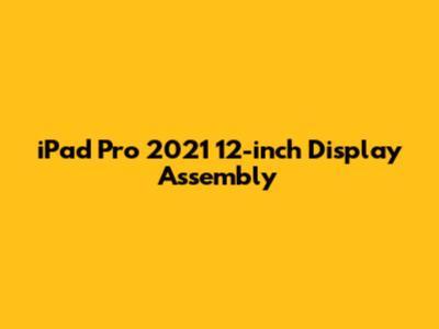iPad Pro 2021 12-inch Display Assembly