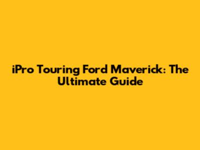 iPro Touring Ford Maverick: The Ultimate Guide