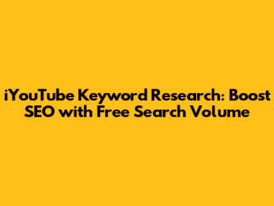 iYouTube Keyword Research: Boost SEO with Free Search Volume
