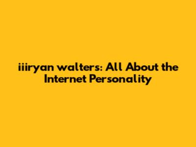 iiiryan walters: All About the Internet Personality