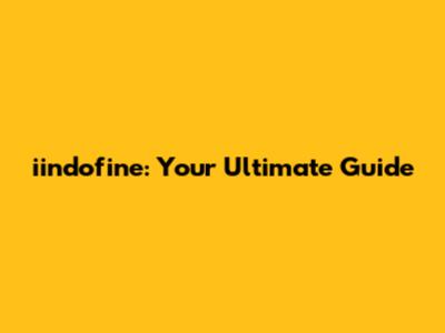 iindofine: Your Ultimate Guide