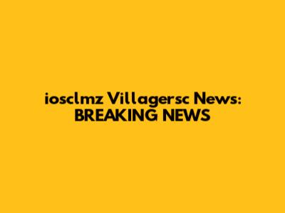 iosclmz Villagersc News: BREAKING NEWS
