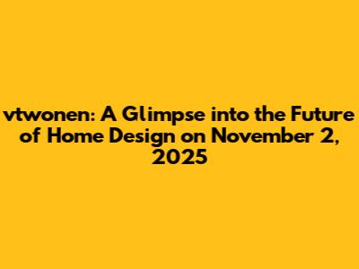vtwonen: A Glimpse into the Future of Home Design on November 2, 2025